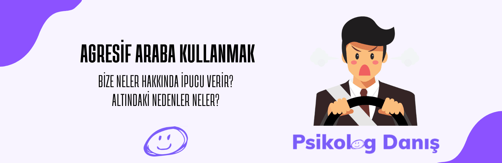 Agresif Araba Kullanma Psikolojisi: Kontrol, Öfke, Üstünlük