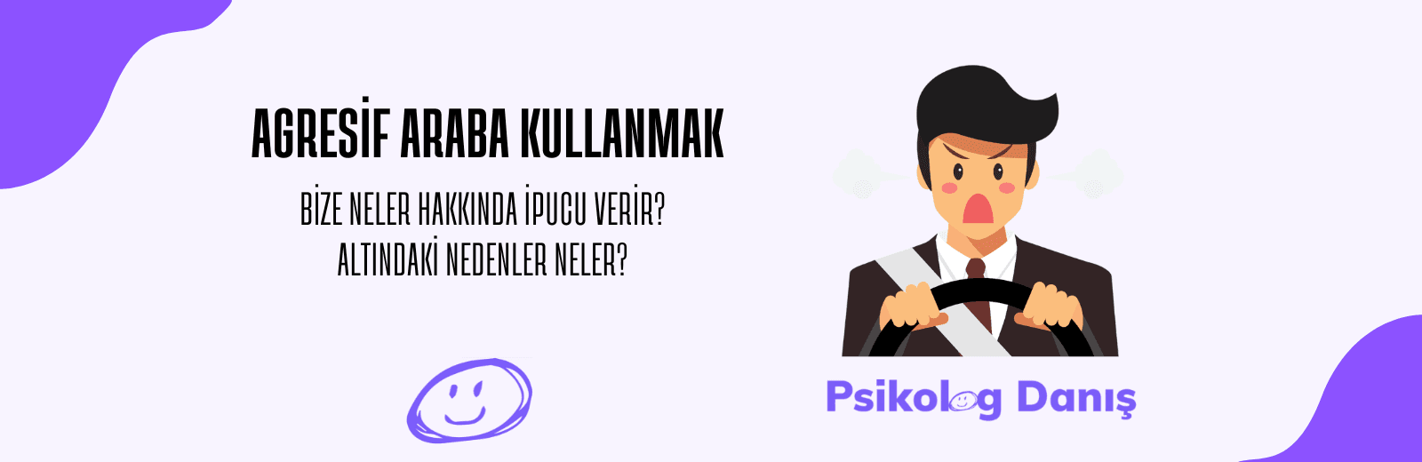 Agresif Araba Kullanma Psikolojisi: Kontrol, Öfke, Üstünlük