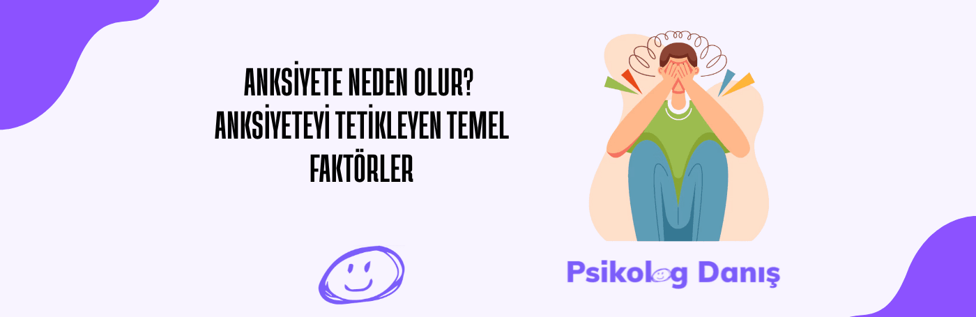 anksiyeteye neden olan faktörlerler