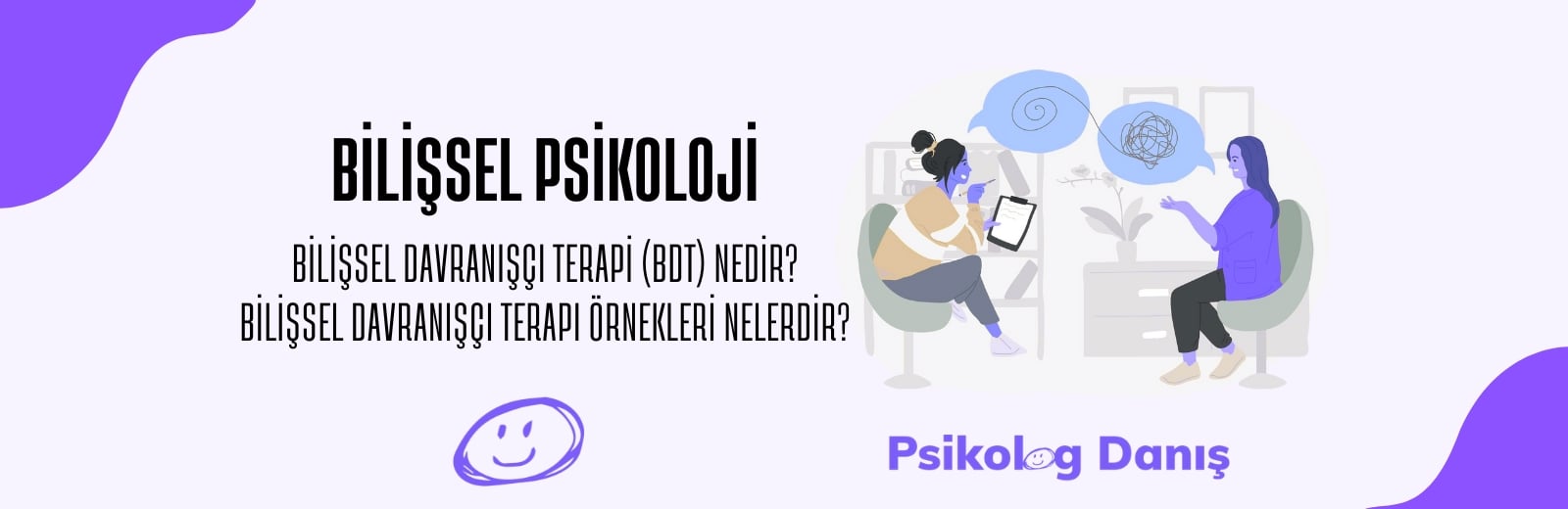 Bilişsel Psikoloji Nedir? Bilişsel Davranışçı Terapi (BDT)