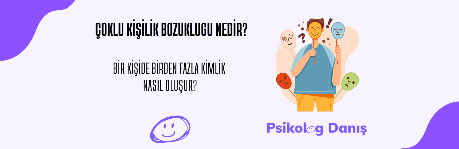Çoklu Kişilik (Dissosiyatif Kimlik) Bozukluğu Nedir?