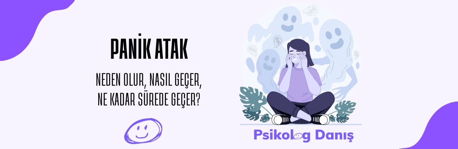 Panik Atak Nedir? Belirtileri, Nedenleri ve Nasıl Geçer?