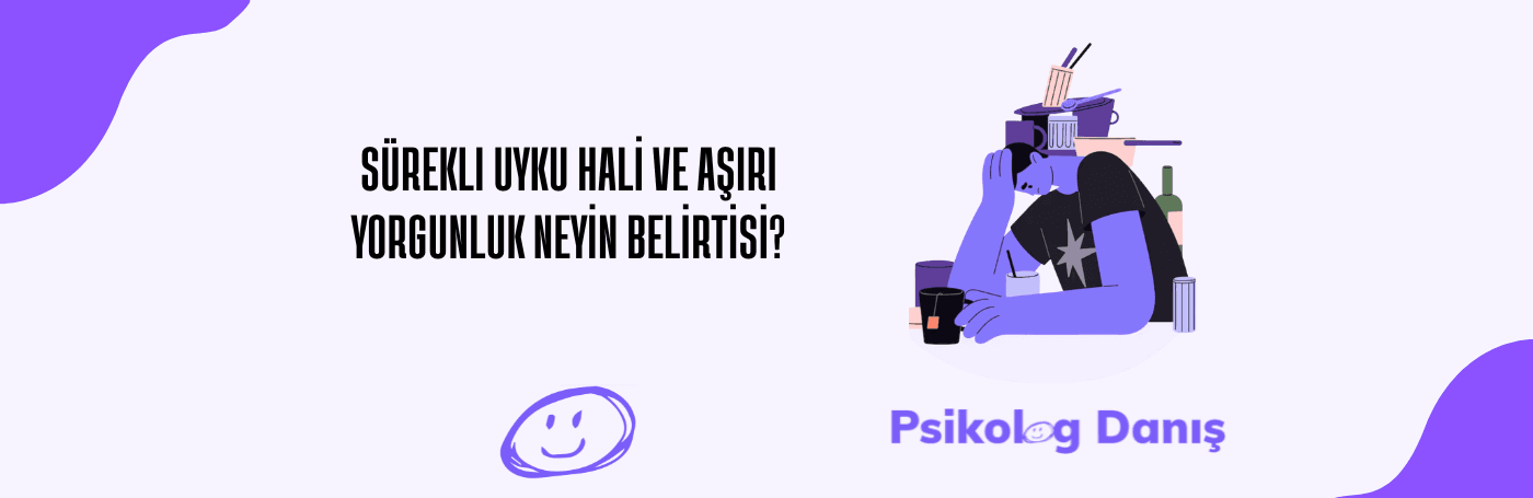 Sürekli Uyku Hali ve Aşırı Yorgunluk Neyin Belirtisi?