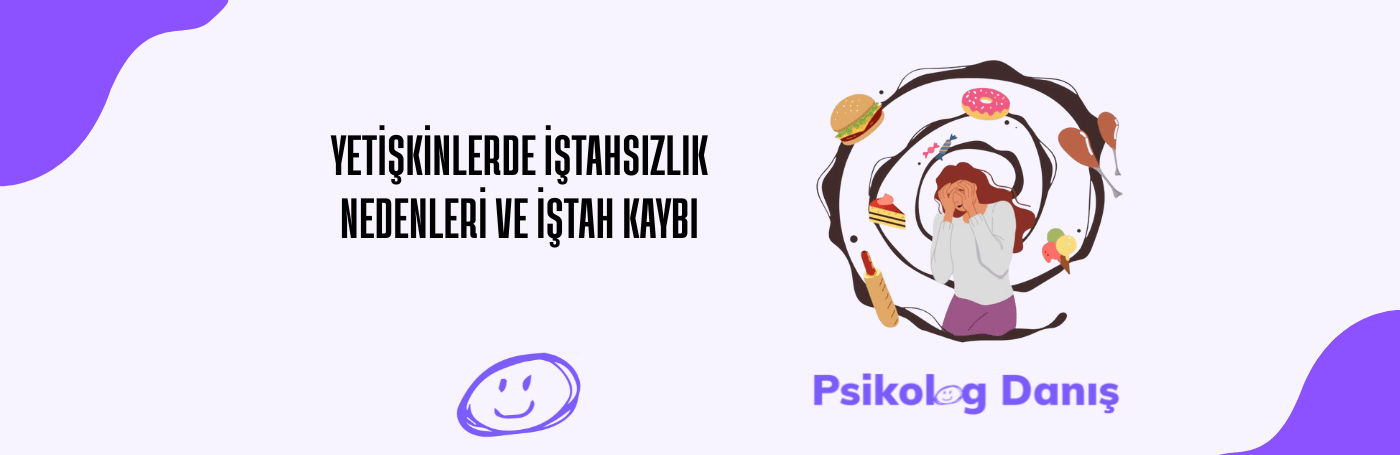 yetişkinler iştahsızlık nedenleri