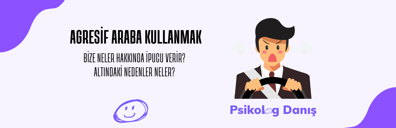Agresif Araba Kullanma Psikolojisi: Kontrol, Öfke, Üstünlük