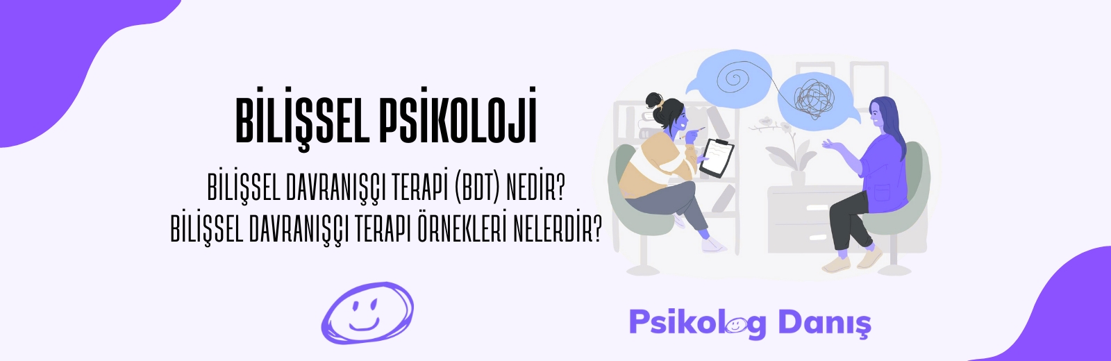 Bilişsel Psikoloji Nedir? Bilişsel Davranışçı Terapi (BDT)