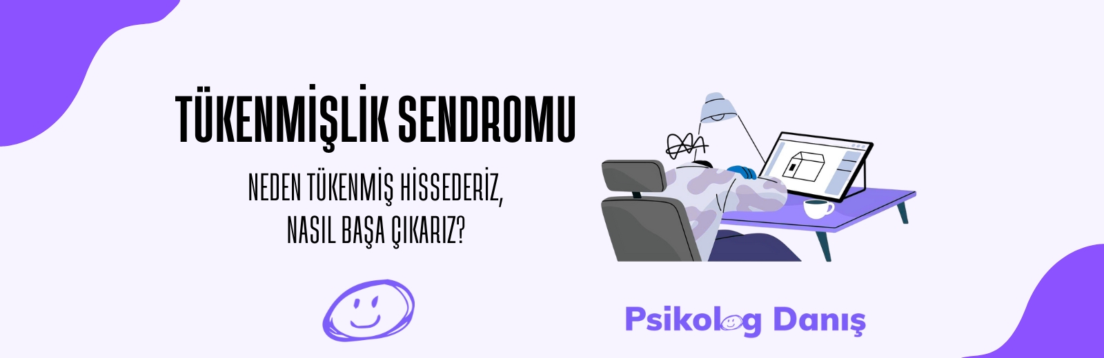 Tükenmişlik Sendromu Nedir? Nasıl Geçer? Belirtileri Nedir?